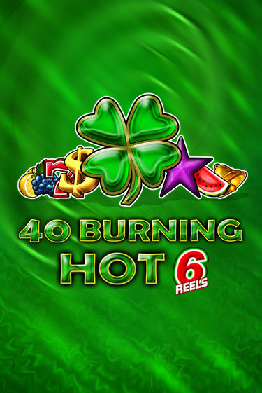 40 Burning Hot 6 Reels бесплатная демо игра онлайн казино | Poker Dom