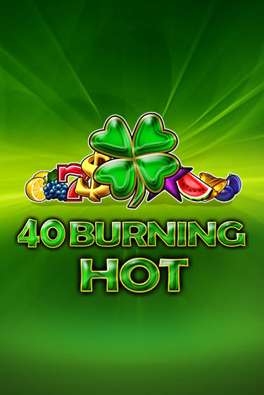 40 Burning Hot бесплатная демо игра онлайн казино | Poker Dom