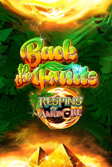 Back to the Fruits Respins of Amun Re бесплатная демо игра онлайн казино | Poker Dom