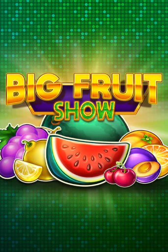 Big Fruit Show бесплатная демо игра онлайн казино | Poker Dom