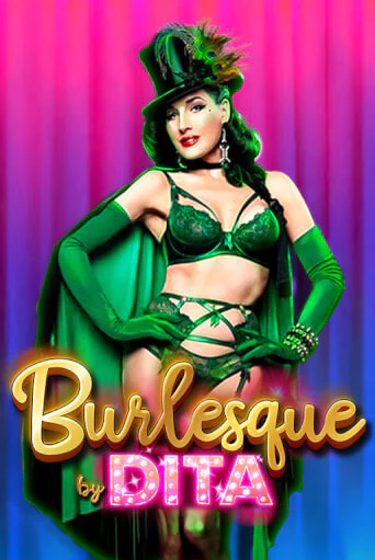 Burlesque by Dita бесплатная демо игра онлайн казино | Poker Dom