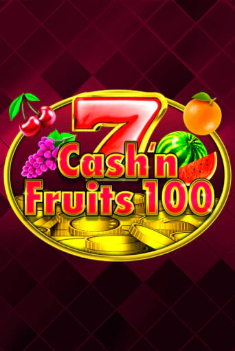 Cash'n Fruits 100 бесплатная демо игра онлайн казино | Poker Dom