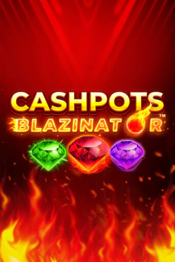 Cashpots Blazinator бесплатная демо игра онлайн казино | Poker Dom