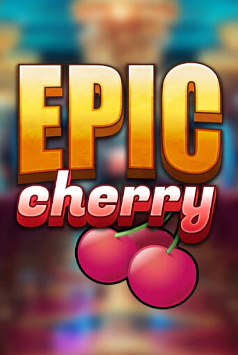 Epic Cherry1 бесплатная демо игра онлайн казино | Poker Dom