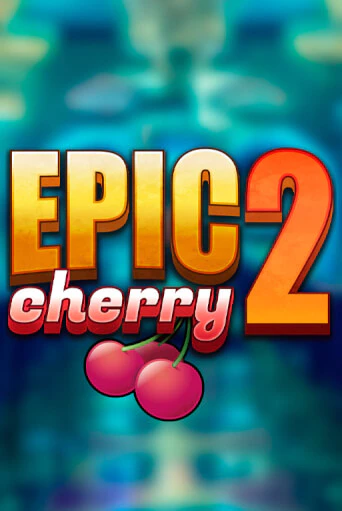 Epic Cherry 2 бесплатная демо игра онлайн казино | Poker Dom