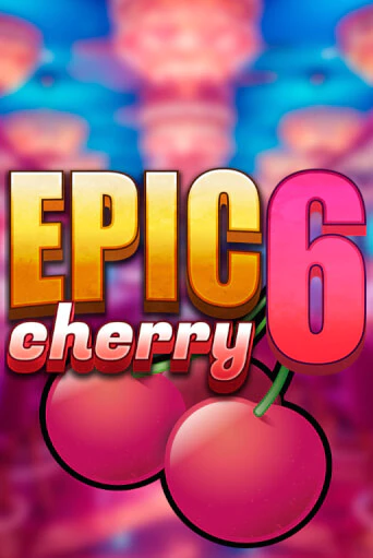 Epic Cherry 6 бесплатная демо игра онлайн казино | Poker Dom