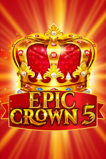 Epic Crown 5 бесплатная демо игра онлайн казино | Poker Dom