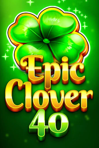 Epic Clover 40 бесплатная демо игра онлайн казино | Poker Dom