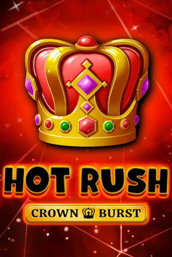 HOT RUSH: Crown Burst бесплатная демо игра онлайн казино | Poker Dom