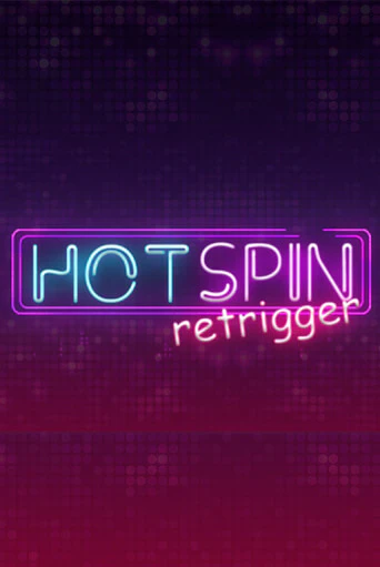 Hot Spin Retrigger бесплатная демо игра онлайн казино | Poker Dom