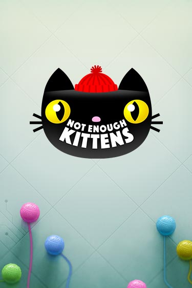 Not Enough Kittens бесплатная демо игра онлайн казино | Poker Dom