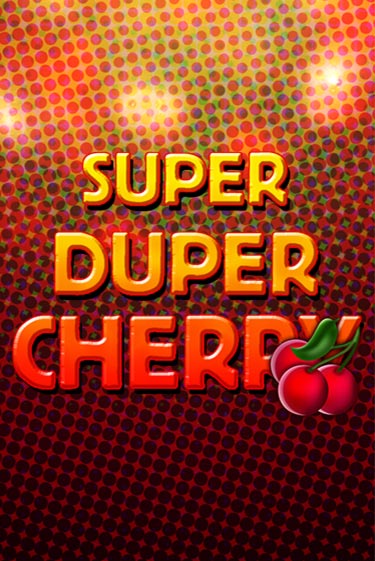 Super Duper Cherry бесплатная демо игра онлайн казино | Poker Dom