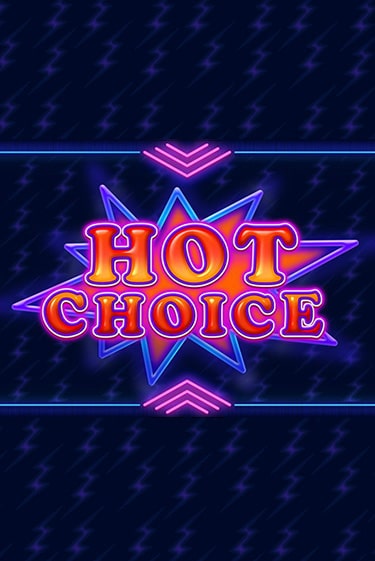 Hot Choice бесплатная демо игра онлайн казино | Poker Dom