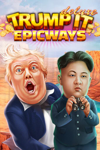 Trump It Deluxe EPICWAYS бесплатная демо игра онлайн казино | Poker Dom